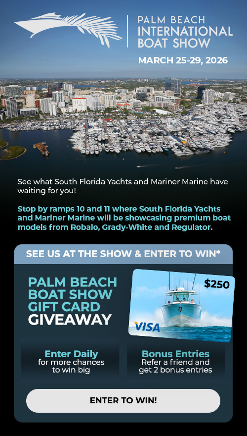 Palm Beach International Boat Show promotional graphic for March 25–29, 2026, featuring an aerial view of the boat show marina. Text promotes South Florida Yachts and Mariner Marine at ramps 10 and 11, showcasing Robalo, Grady-White, and Regulator models, with a $250 Visa gift card giveaway for attendees.